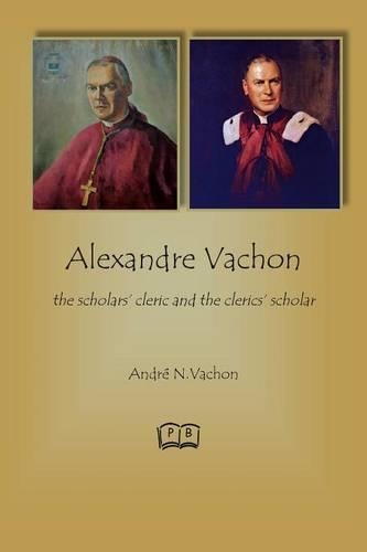 Alexandre Vachon: the scholars' cleric and the clerics' scholar(English)