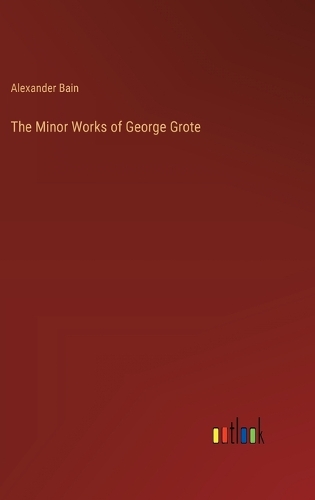 The Minor Works of George Grote