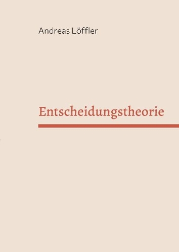 Entscheidungstheorie: Vorlesung Freie Universität Berlin