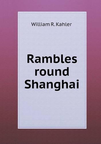 Rambles round Shanghai