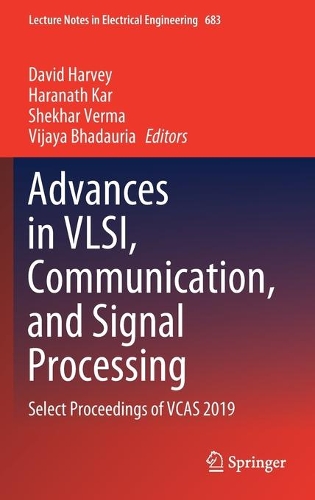 Advances in VLSI, Communication, and Signal Processing: Select Proceedings of VCAS 2019(683 Lecture Notes in Electrical Engineering)