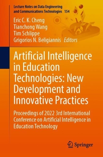 Artificial Intelligence in Education Technologies: New Development and Innovative Practices: Proceedings of 2022 3rd International Conference on Artificial Intelligence in Education Technology(154 Lecture Notes on Data Engineering and Communications Technologies)