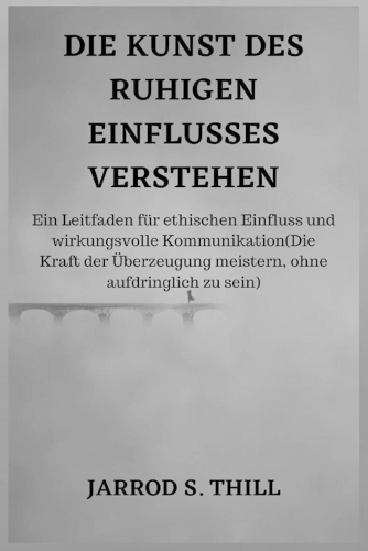 Die Kunst Des Ruhigen Einflusses Verstehen