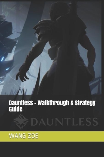 Dauntless - Walkthrough & Strategy Guide
