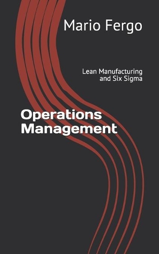 Operations Management: Lean Manufacturing and Six Sigma