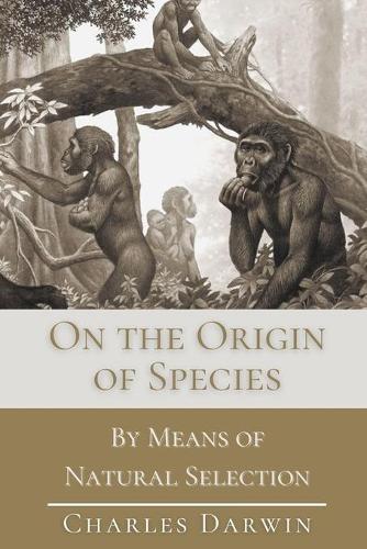 On the Origin of Species By Means of Natural Selection