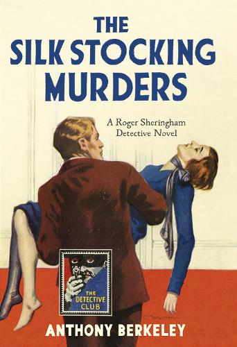 The Silk Stocking Murders: (Detective Club Crime Classics)
