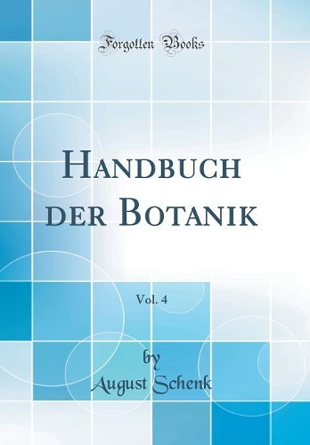 Handbuch der Botanik, Vol. 4 (Classic Reprint)