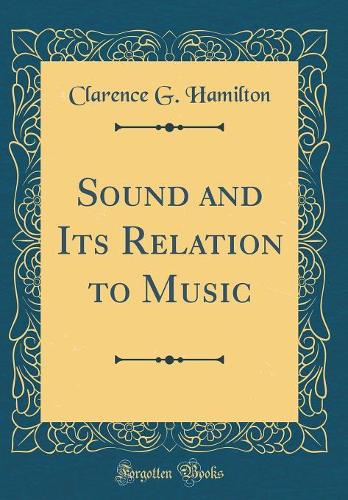 Sound and Its Relation to Music (Classic Reprint)