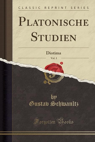 Platonische Studien, Vol. 1: Diotima (Classic Reprint)