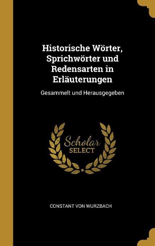 Historische Wörter, Sprichwörter und Redensarten in Erläuterungen