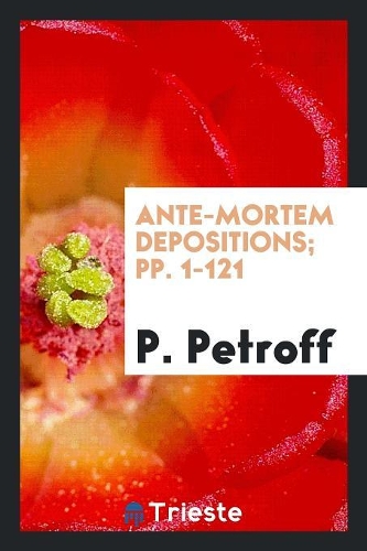 Ante-Mortem Depositions; Pp. 1-121