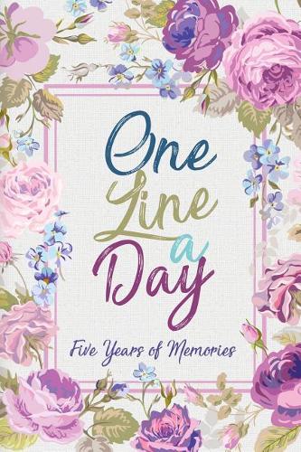 One Line A Day Five Years Of Memories: Beautiful Floral 5 Year Diary and Mother's Day Gift For Ladies