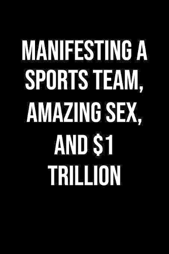Manifesting A Sports Team Amazing Sex And 1 Trillion
