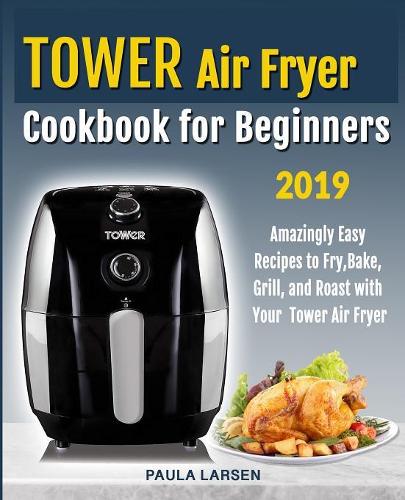 Tower Air Fryer Cookbook for Beginners
