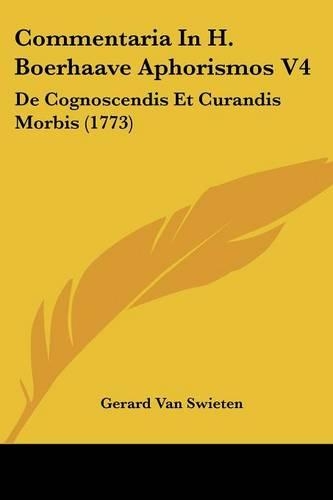 Commentaria In H. Boerhaave Aphorismos V4: De Cognoscendis Et Curandis Morbis (1773)(Latin)
