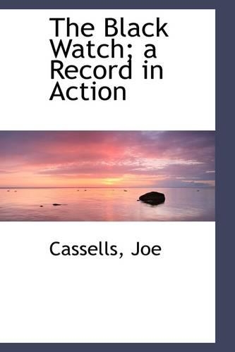 The Black Watch; A Record in Action