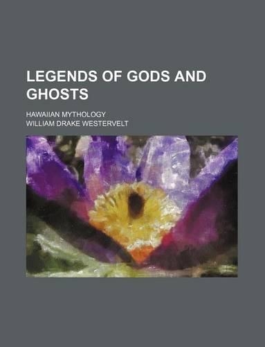 Legends of Gods and Ghosts; Hawaiian Mythology