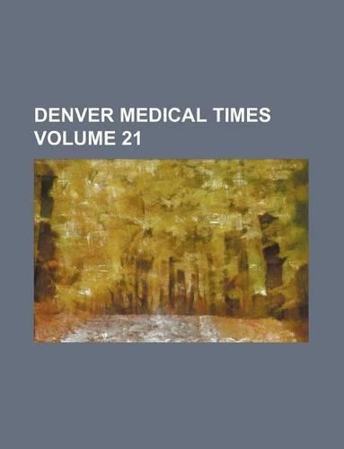Denver Medical Times Volume 21