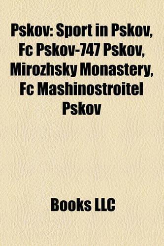 Pskov: Sport in Pskov, FC Pskov-747 Pskov, Mirozhsky Monastery, FC Mashinostroitel Pskov(English)