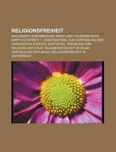 Religionsfreiheit: Mailander Vereinbarung, Maryland-Toleranz-Akte, Kopftuchstreit, 1. Zusatzartikel Zur Verfassung Der Vereinigten Staaten(German)