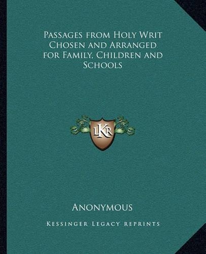 Passages from Holy Writ Chosen and Arranged for Family, Children and Schools