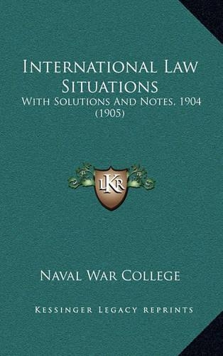International Law Situations: With Solutions and Notes, 1904 (1905)