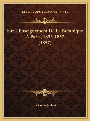 Sur L'Enseignement De La Botanique A Paris, 1853-1857 (1857)