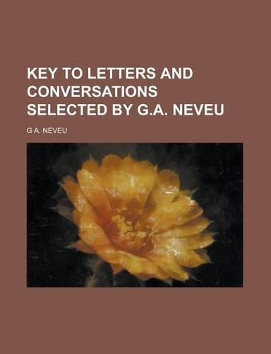 Key to Letters and Conversations Selected by G.A. Neveu: (English)