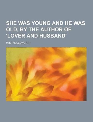 She Was Young and He Was Old, by the Author of 'Lover and Husband'