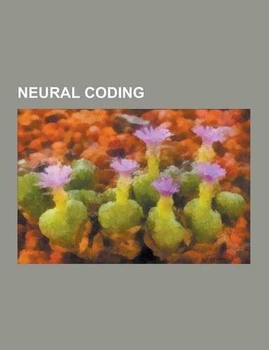 Neural Coding: Action Potential, Central Pattern Generator, Correlation Coding, Didactic Organisation, Efficient Coding Hypothesis, G