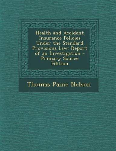 Health and Accident Insurance Policies Under the Standard Provisions Law: Report of an Investigation: (English)