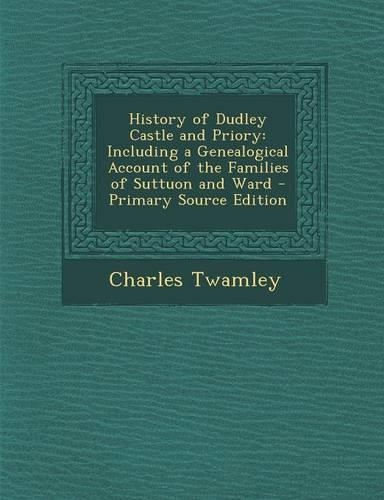 History of Dudley Castle and Priory