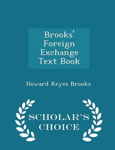 Brooks' Foreign Exchange Text Book - Scholar's Choice Edition