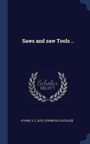 Saws and saw Tools ..