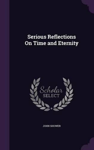 Serious Reflections On Time and Eternity