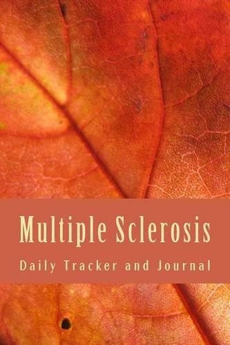 Multiple Sclerosis Daily Tracker and Journal: MS Symptom Tracking Diary(Fighter Chronic Illness Journals)