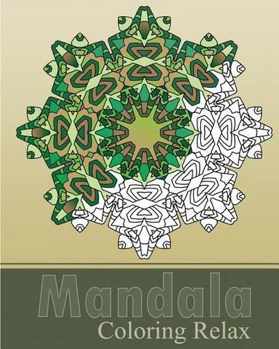 Mandala Coloring Relax: Art Therapy Relaxation, Reduce Stress with Coloring Meditation, Self-Help Creativity, Use of Color Techniques, Stress Relieving(English)