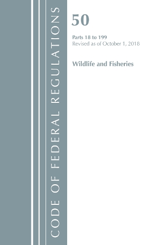 Code of Federal Regulations, Title 50 Wildlife and Fisheries 18-199, Revised as of October 1, 2018