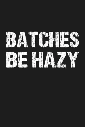 Batches Be Hazy