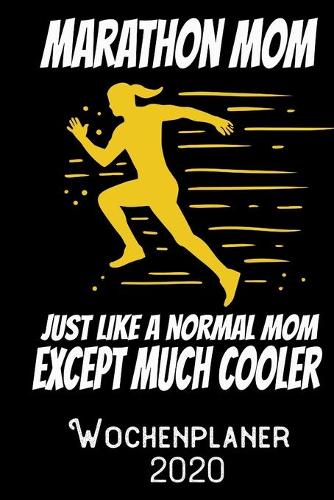 Marathon Mom Just like a normal Mom except much cooler - Wochenplaner 2020