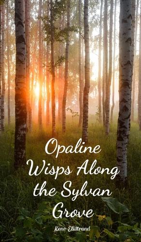 Opaline Wisps Along the Sylvan Grove