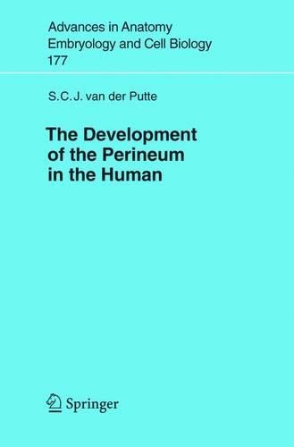 The Development of the Perineum in the Human: A Comprehensive Histological Study with a Special Reference to the Role of the Stromal Components(177 Advances in Anatomy, Embryology and Cell Biology)