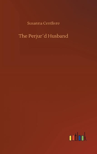 The Perjur´d Husband