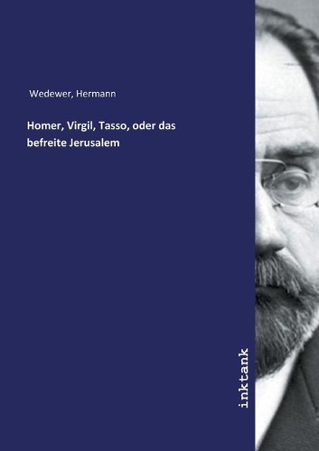 Homer, Virgil, Tasso, oder das befreite Jerusalem