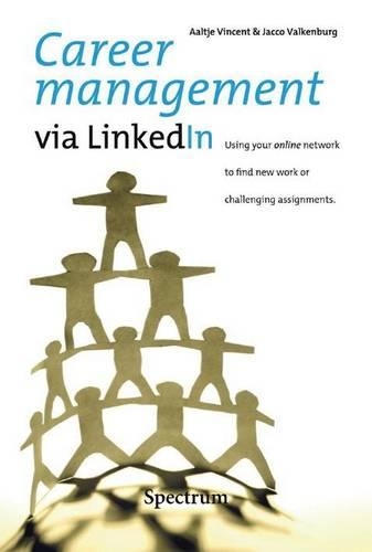 Career Management Via Linkedln: Using Your Online Network to Find New Work or Challenging Assignments