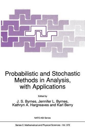 Probabilistic and Stochastic Methods in Analysis, with Applications: (372 NATO Science Series C)
