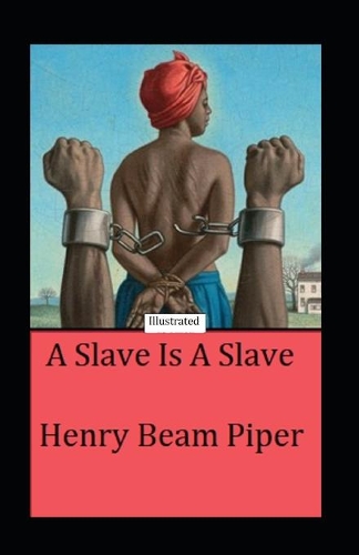 A Slave is a Slave Illustrated