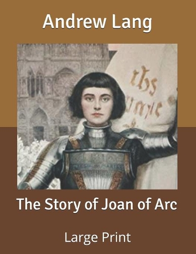 The Story of Joan of Arc: Large Print