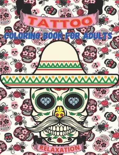 Tattoo Coloring Book For Adults: Relaxation With Beautiful Modern Tattoo Designs: for Men and Women